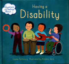 Having a Disability by Louise Spilsbury and Ximena Jeria