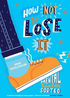 How Not To Lose It: Mental Health Sorted by Anna Williamson and Sophie Beer