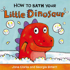 How to Bath Your Little Dinosaur by Jane Clarke