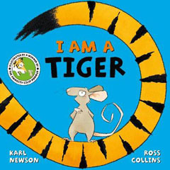 I am a Tiger by Karl Newson and Ross Collins