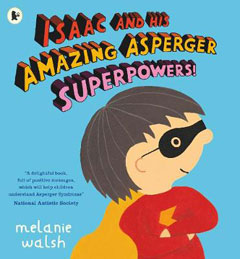 Book cover for Isaac and his Amazing Asperger Superpowers! by Melanie Walsh