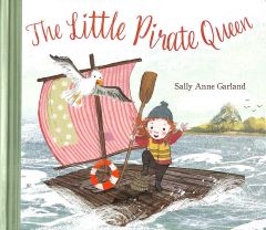 Little Pirate Queen by Sally Anne Garland