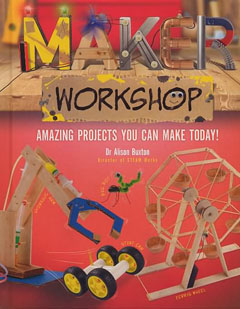 Book cover of Maker Workshop: 14 Amazing Projects you can make by Alison Buxton