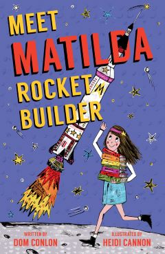 Meet Matilds Rocket Builder by Dom Conlon