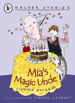 Mia's Magic Uncle by Lindsay Macleod and Stephen Lambert