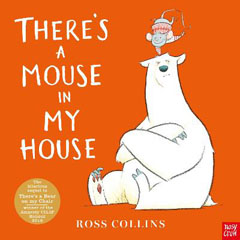 There’s a Mouse in your House by Ross Collins