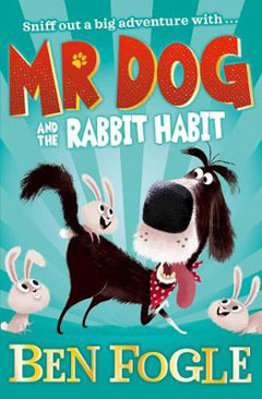 Mr Dog and the Rabbit Habit by Ben Fogle
