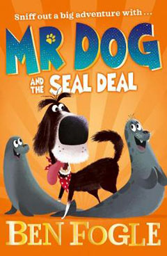 Mr Dog and the Seal Deal by Ben Fogle