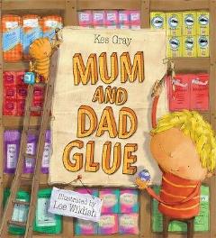 Mum and Dad Glue by Kes Gray