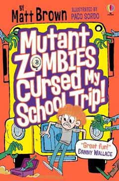 Mutant Zombies Cursed My School Trip by Matt Brown and Paco Sordo