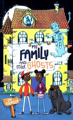My Family and Other Ghosts by Lou Kuenzler