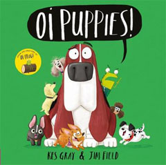 Oi Puppies by Kes Gray and Jim Field