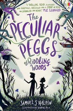 The Peculiar Peggs of Riddling Woods by Samuel J. Halpin and Hannah Peck