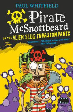 Pirate McSnottbeard and the Alien Slug Invasion by Paul Whitfield