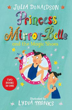 Princess Mirror-Belle and the Magic Shoes by Julia Donaldson