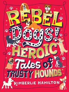 Rebel Dogs! by Kimberlie Hamilton