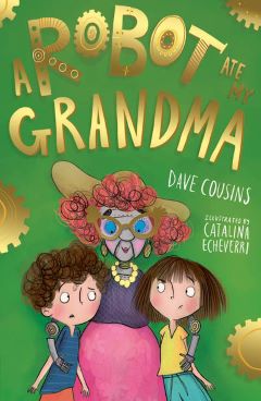 Robot Ate My Grandma by Dave Cousins