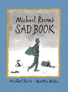 Michael Rosen's Sad Book by Michael Rosen and Quentin Blake