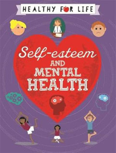 Self-esteem and Mental Health by Anna Claybourne and Dan Brammall