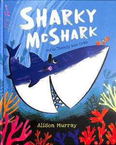 Sharky McShark and the Teensy Wee Crab by Alison Murray