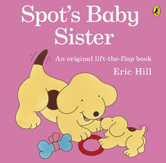 Spot’s Baby Sister by Eric Hill