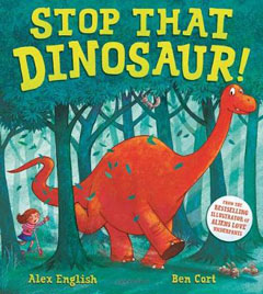 Stop that Dinosaur by Alex English and Ben Cortt