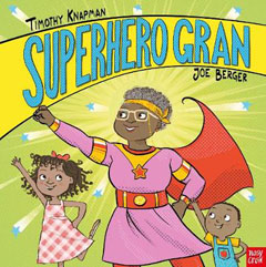 Superhero Gran by Timothy Knapman & Joe Berger