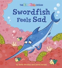 Swordfish Feels Sad by Katie Woolley