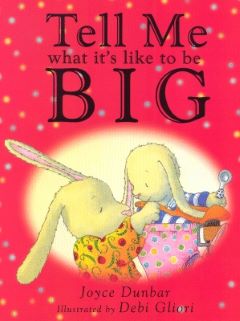 Tell Me What It's Like To Be Big by Joyce Dunbar