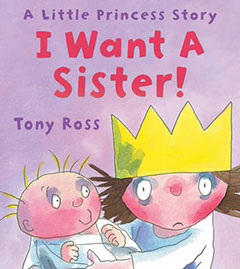 I Want a Sister by Tony Ross