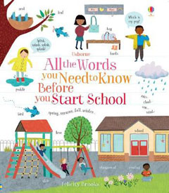 All the words you need to know before you start school by Felicity Brooks