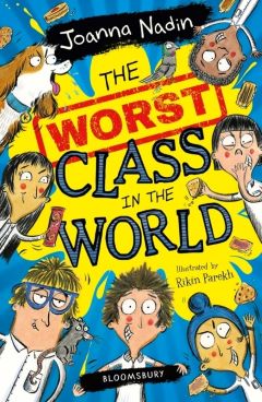 The Worst Class in the world by Joanna Nadin