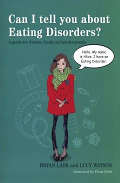 Can I Tell You about Eating Disorders by Bryan Lask