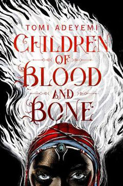 Children of Blood and Bone by Toni Adeyemi