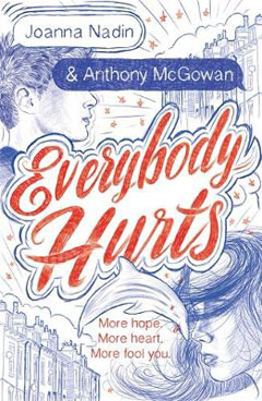 Everybody Hurts by Joanna Nadin and Anthony McGowan