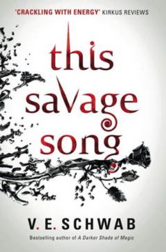 This Savage Song by V E Schwab