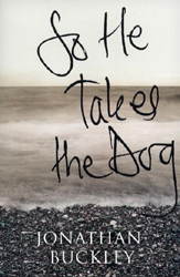 Book cover of So He Takes the Dog for a Walk by Jonathan Buckley