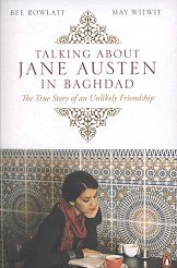 Book cover of Talking About Jane Austen in Baghdad by Bee Rowlatt and May Witwit